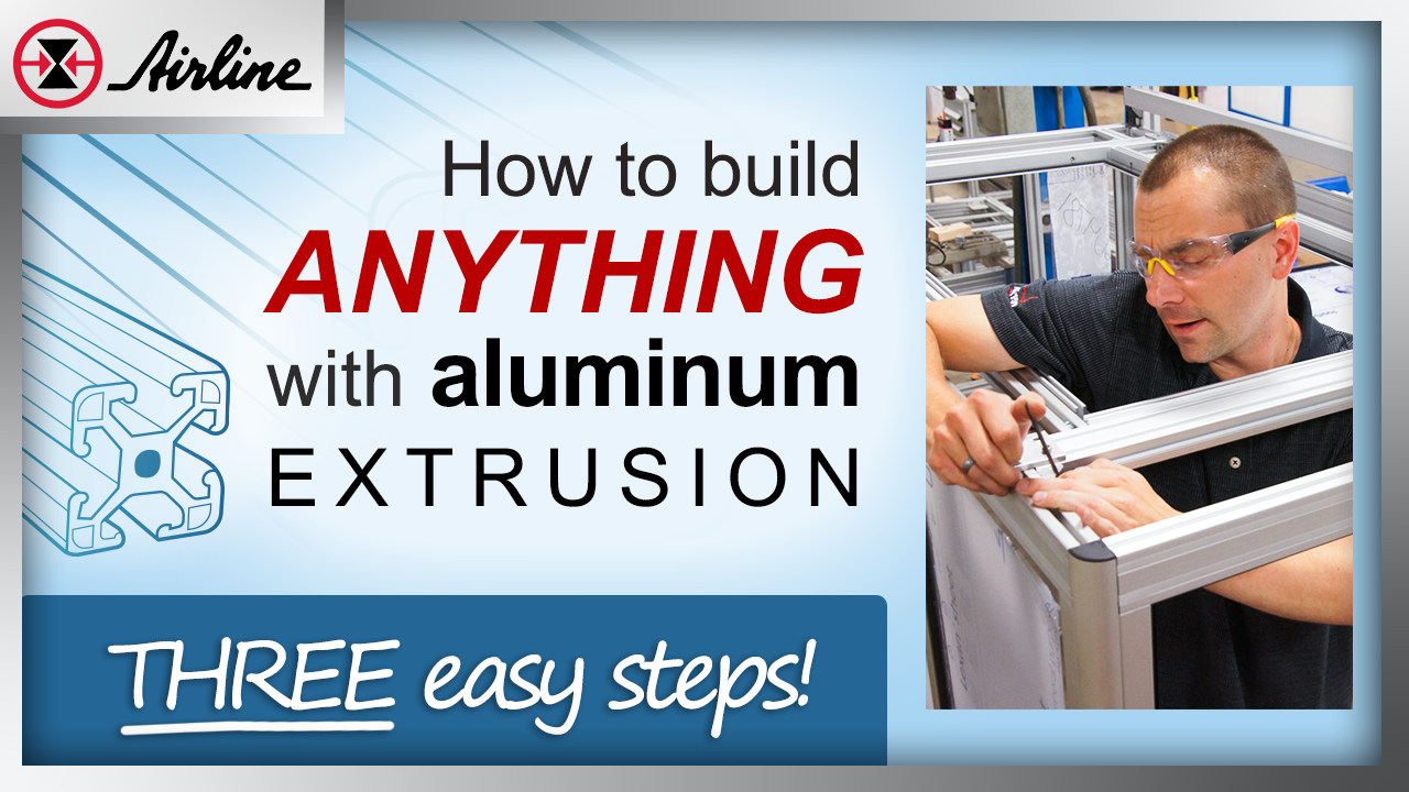 How to Build Anything with Aluminum Extrusion in Three Steps
